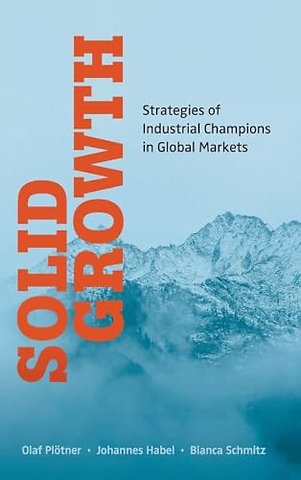 Solid Growth: Strategies Of Industrial Champions In Global Markets