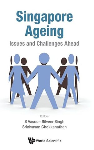 Singapore Ageing: Issues And Challenges Ahead