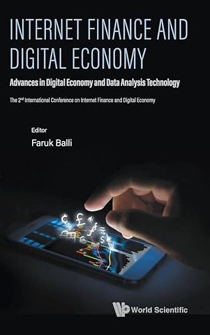 Internet Finance And Digital Economy: Advances In Digital Economy And Data Analysis Technology - Proceedings Of The 2nd International Conference