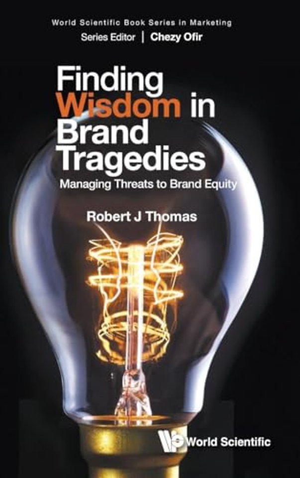 Finding Wisdom In Brand Tragedies: Managing Threats To Brand Equity