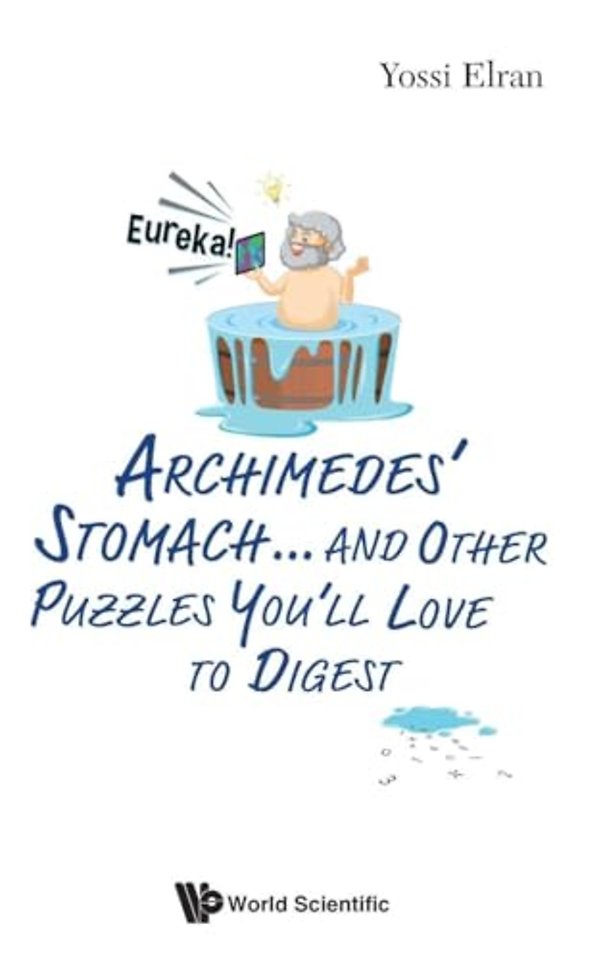 Archimedes' Stomach...and Other Puzzles You'll Love To Digest