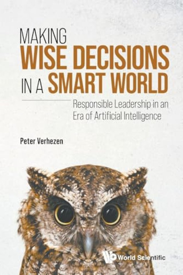 Making Wise Decisions In A Smart World: Responsible Leadership In An Era Of Artificial Intelligence (Student Edition)