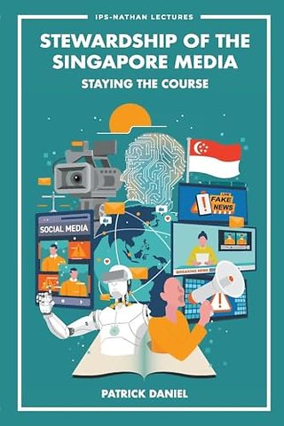 Stewardship Of The Singapore Media: Staying The Course