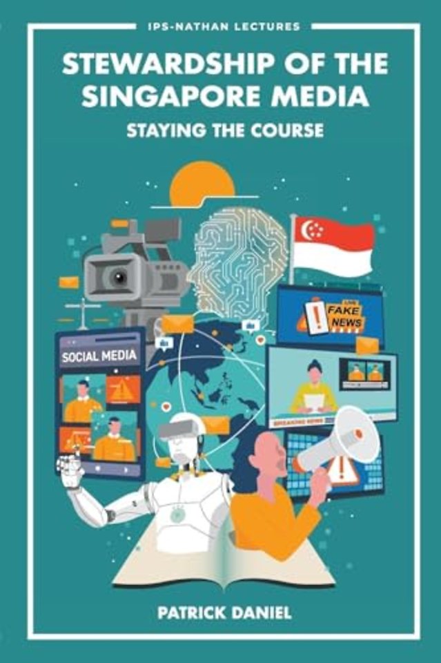 Stewardship Of The Singapore Media: Staying The Course