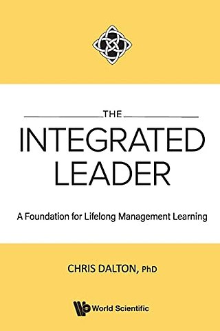 Integrated Leader, The: A Foundation For Lifelong Management Learning