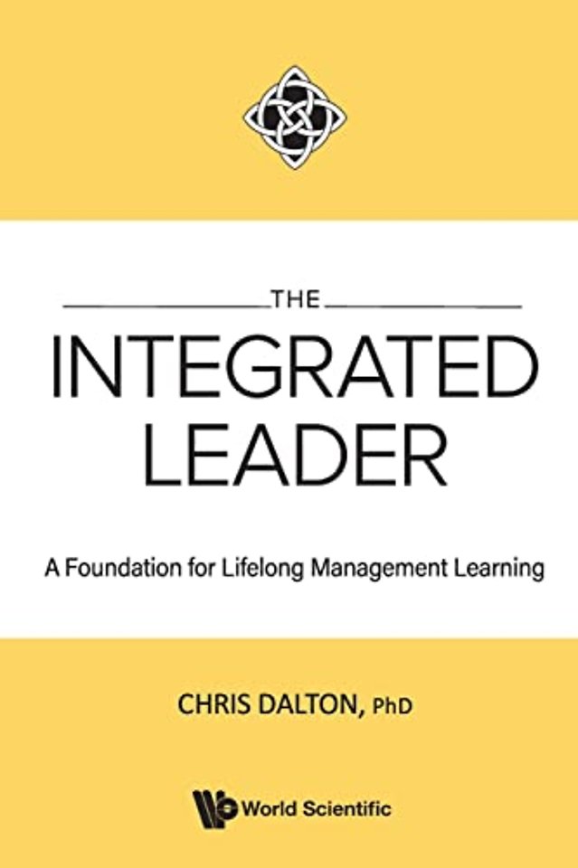 Integrated Leader, The: A Foundation For Lifelong Management Learning