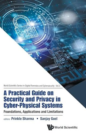 Practical Guide On Security And Privacy In Cyber-physical Systems, A: Foundations, Applications And Limitations