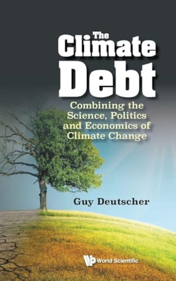 Climate Debt, The: Combining The Science, Politics And Economics Of Climate Change