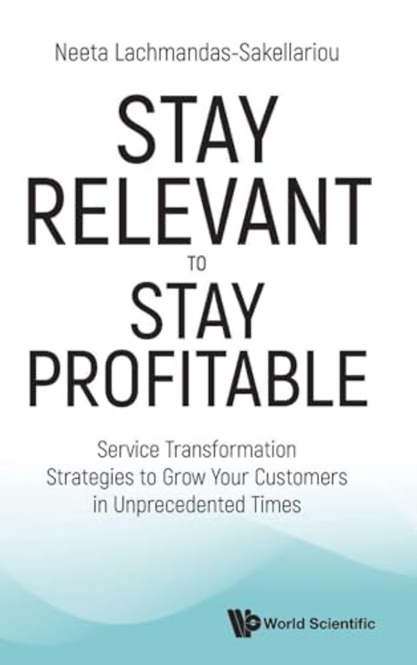 Stay Relevant To Stay Profitable: Service Transformation Strategies To Grow Your Customers In Unprecedented Times