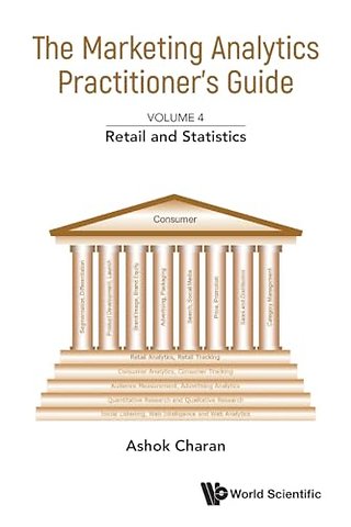 Marketing Analytics Practitioner's Guide, The - Volume 4: Retail And Statistics