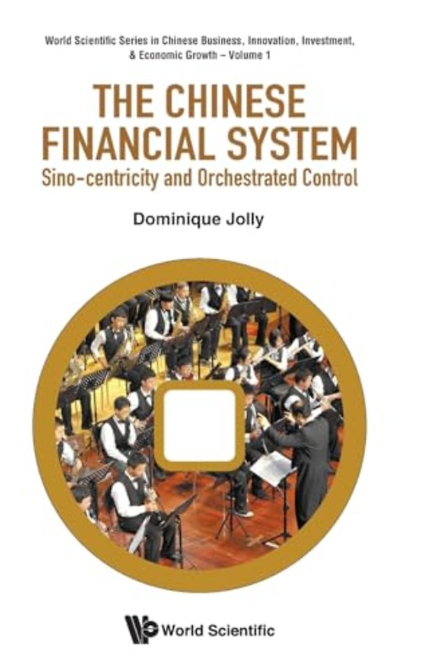 The Chinese Financial System: Sino-centricity And Orchestrated Control