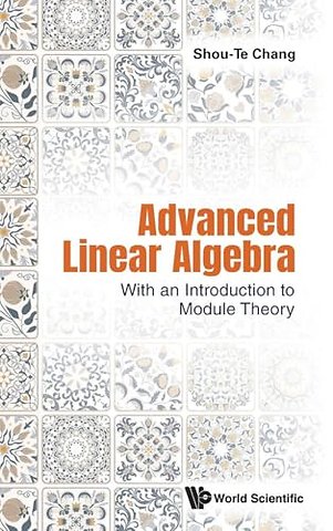 Advanced Linear Algebra: With An Introduction To Module Theory