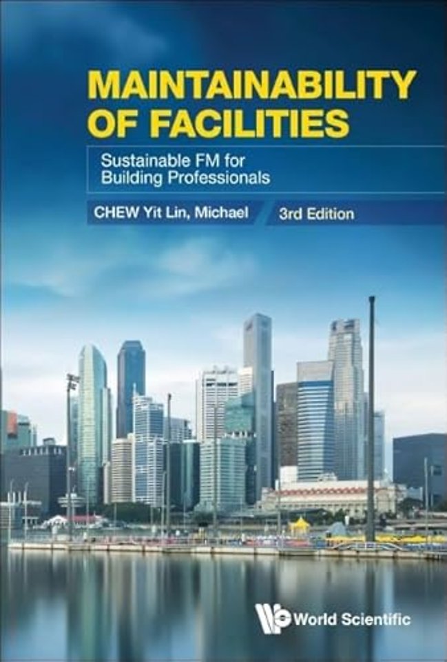 Maintainability Of Facilities: Sustainable Fm For Building Professionals (3rd Edition)