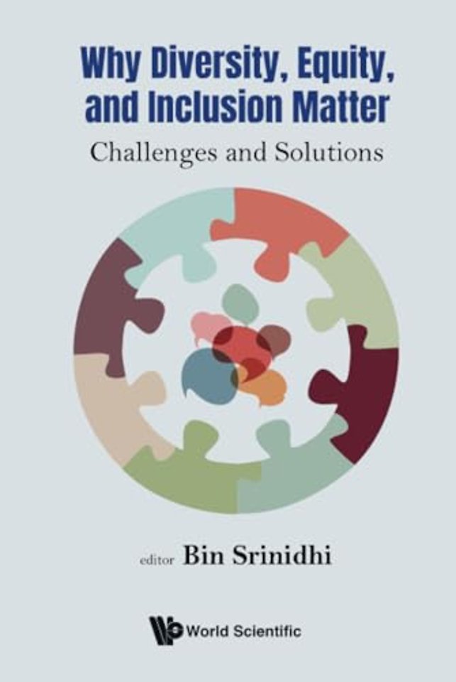 Why Diversity, Equity, And Inclusion Matter: Challenges And Solutions