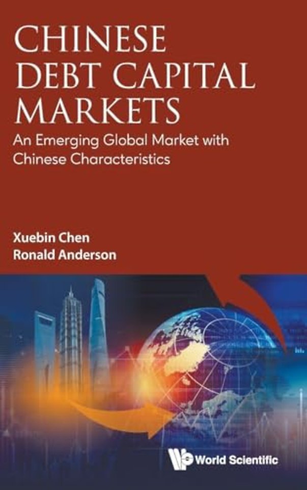 Chinese Debt Capital Markets: An Emerging Global Market With Chinese Characteristics