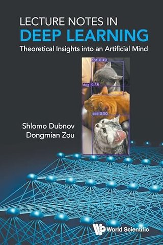 Lecture Notes In Deep Learning: Theoretical Insights Into An Artificial Mind