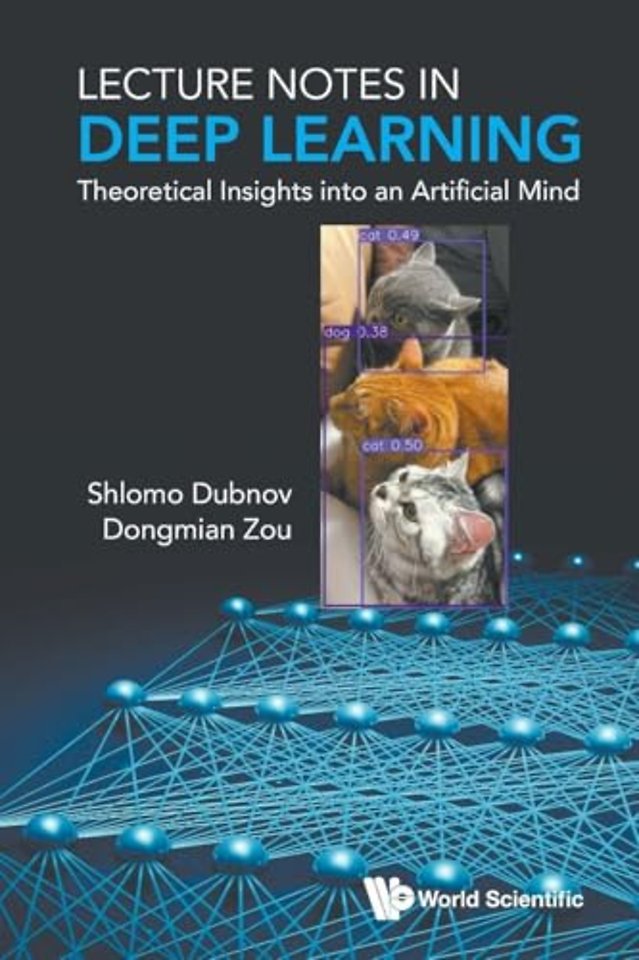 Lecture Notes In Deep Learning: Theoretical Insights Into An Artificial Mind