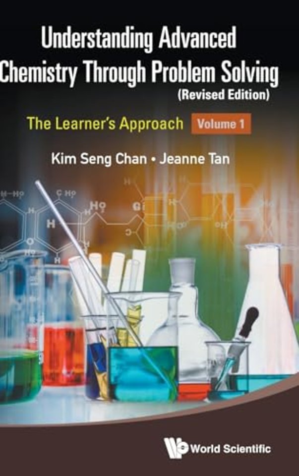 Understanding Advanced Chemistry Through Problem Solving: The Learner's Approach - Volume 1 (Revised Edition)