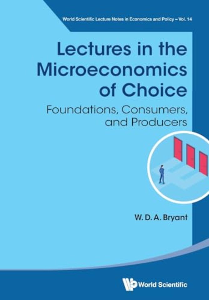 Lectures In The Microeconomics Of Choice: Foundations, Consumers, And Producers