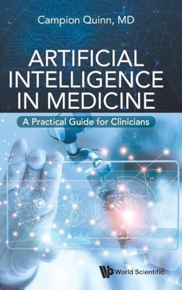 Artificial Intelligence In Medicine: A Practical Guide For Clinicians