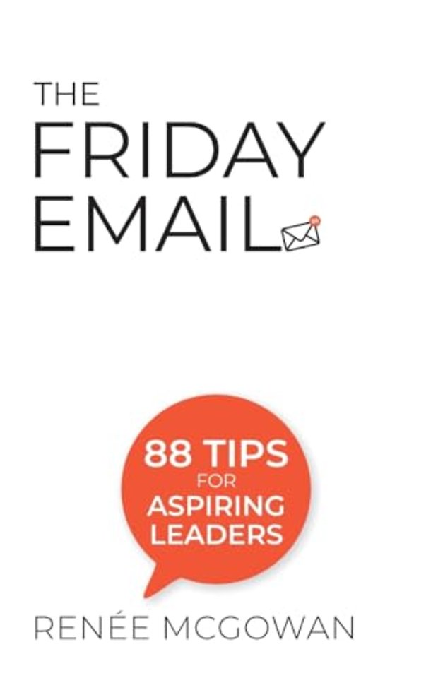 Friday Email, The: 88 Tips For Aspiring Leaders