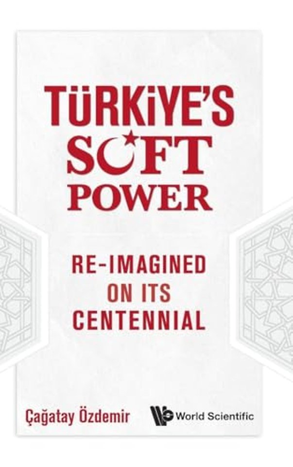 Turkiye's Soft Power: Re-imagined On Its Centennial