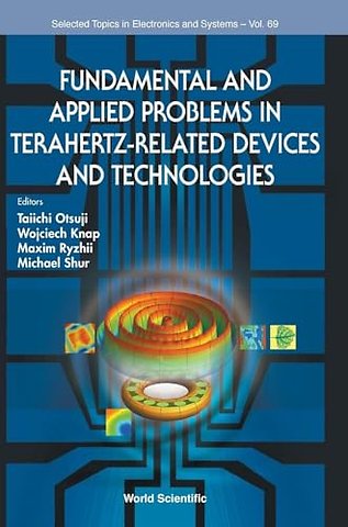 Fundamental And Applied Problems In Terahertz-related Devices And Technologies