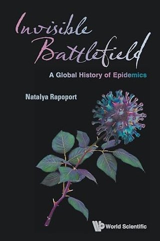 Invisible Battlefield: A Global History Of Epidemics