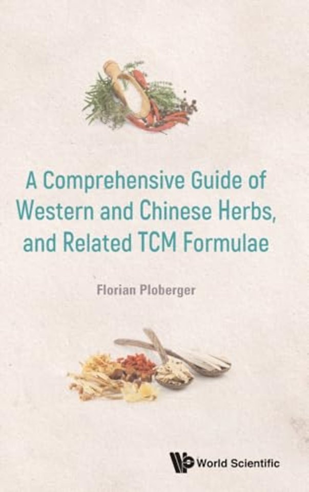 Comprehensive Guide Of Western And Chinese Herbs, And Related Tcm Formulae, A