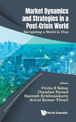Market Dynamics And Strategies In A Post-crisis World: Navigating A World In Flux