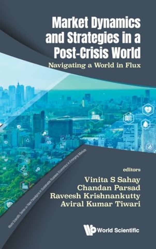 Market Dynamics And Strategies In A Post-crisis World: Navigating A World In Flux