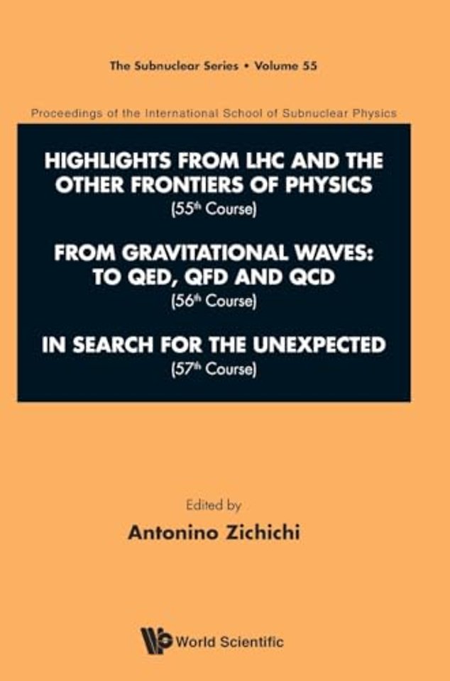 International School Of Subnuclear Physics - Highlights From Lhc And The Other Frontiers Of Physics (55th Course), From Gravitational Waves: To Qed, Qfd And Qcd (56th Course) & In Search For The Unexpected (57th Course)