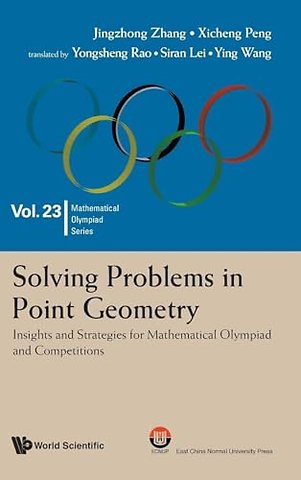 Solving Problems In Point Geometry: Insights And Strategies For Mathematical Olympiad And Competitions