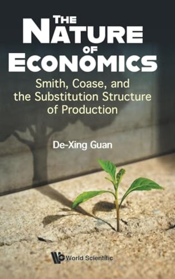 The Nature Of Economics: Smith, Coase, And The Substitution Structure Of Production