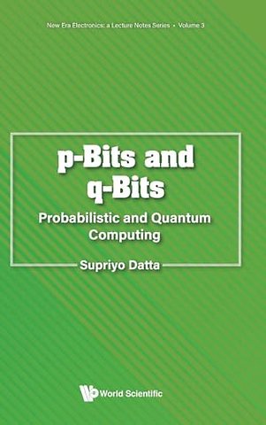 P-bits And Q-bits: Probabilistic And Quantum Computing