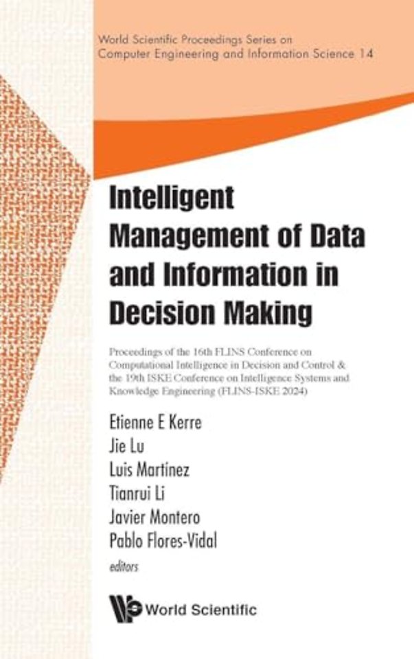 Intelligent Management Of Data And Information In Decision Making -Proceedings Of The 16th Flins Conference On Computational Intelligence In Decision And Control & The 19th Iske Conference On Intelligence Systems And Knowledge Engineering(flins-iske 2024)