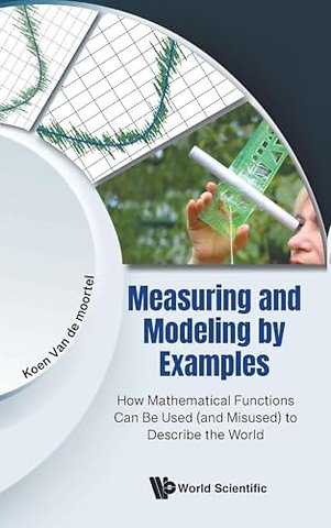 Measuring And Modeling By Examples: How Mathematical Functions Can Be Used (And Misused) To Describe The World