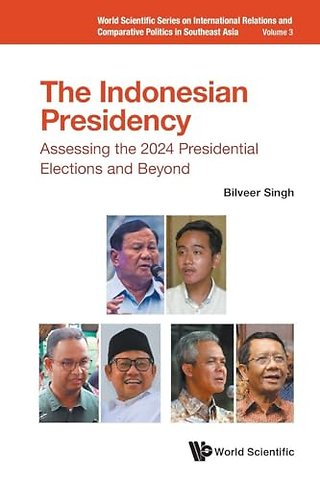 The Indonesian Presidency: Assessing The 2024 Presidential Elections And Beyond