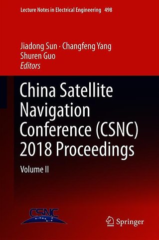 China Satellite Navigation Conference (CSNC) 2018 Proceedings