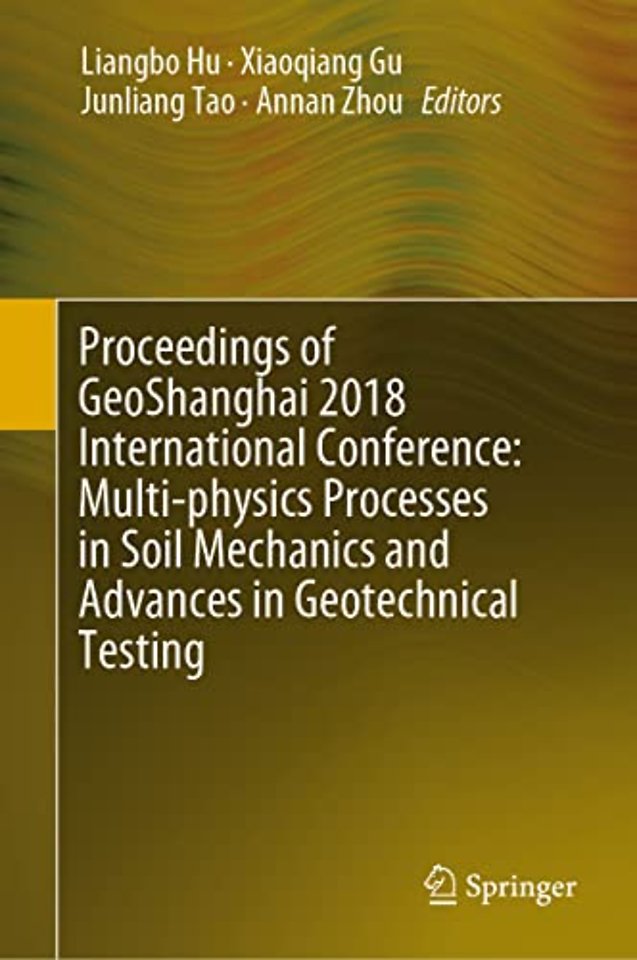 Proceedings of GeoShanghai 2018 International Conference: Multi-physics Processes in Soil Mechanics and Advances in Geotechnical Testing
