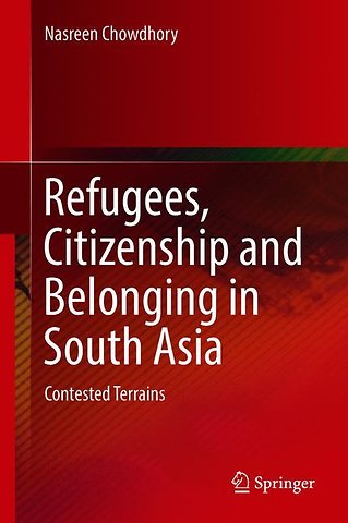 Refugees, Citizenship and Belonging in South Asia