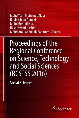 Proceedings of the Regional Conference on Science, Technology and Social Sciences (RCSTSS 2016)