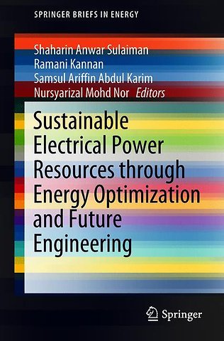 Sustainable Electrical Power Resources through Energy Optimization and Future Engineering