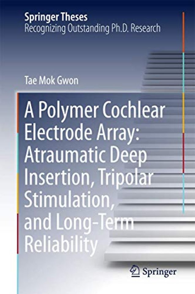 A Polymer Cochlear Electrode Array: Atraumatic Deep Insertion, Tripolar Stimulation, and Long-Term Reliability