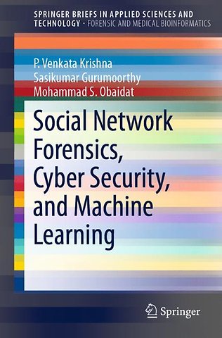 Social Network Forensics, Cyber Security, and Machine Learning