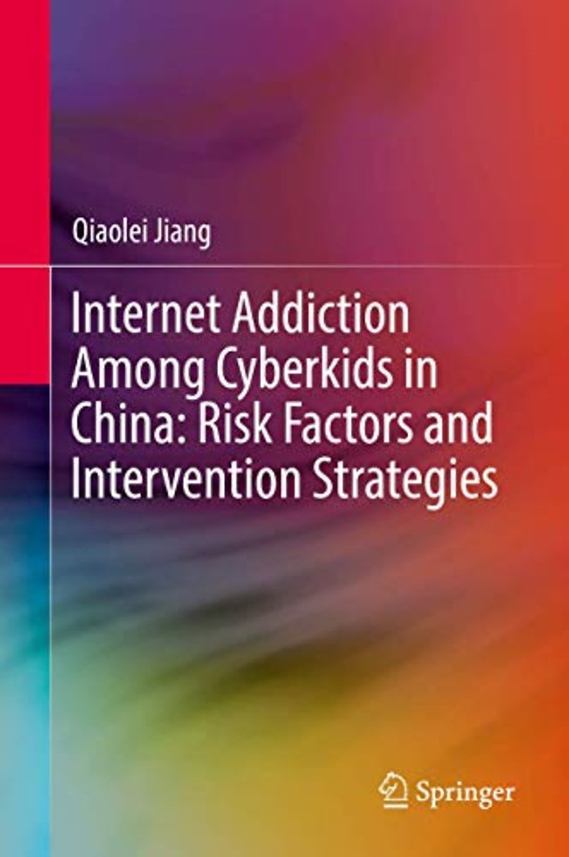 Internet Addiction Among Cyberkids in China: Risk Factors and Intervention Strategies