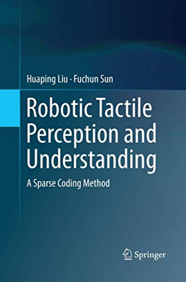 Robotic Tactile Perception and Understanding