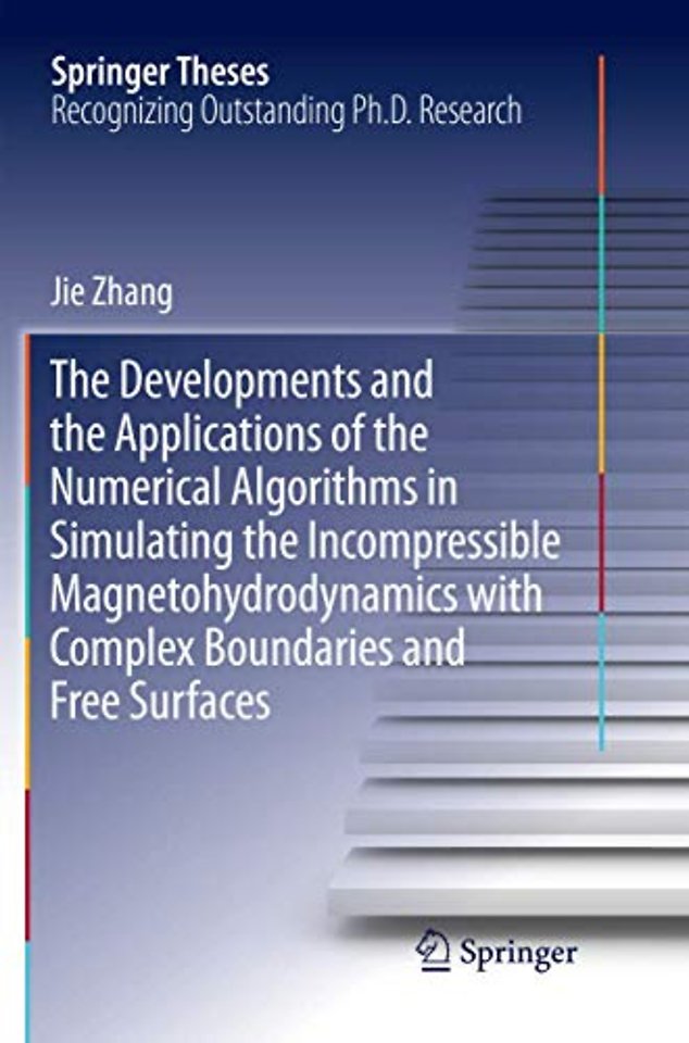 The Developments and the Applications of the Numerical Algorithms in Simulating the Incompressible Magnetohydrodynamics with Complex Boundaries and Free Surfaces