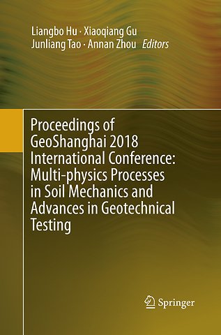 Proceedings of GeoShanghai 2018 International Conference: Multi-physics Processes in Soil Mechanics and Advances in Geotechnical Testing