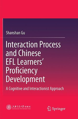 Interaction Process and Chinese EFL Learners’ Proficiency Development